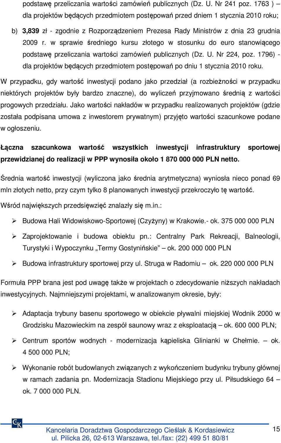 w sprawie średniego kursu złotego w stosunku do euro stanowiącego podstawę przeliczania wartości zamówień publicznych (Dz. U. Nr 224, poz.