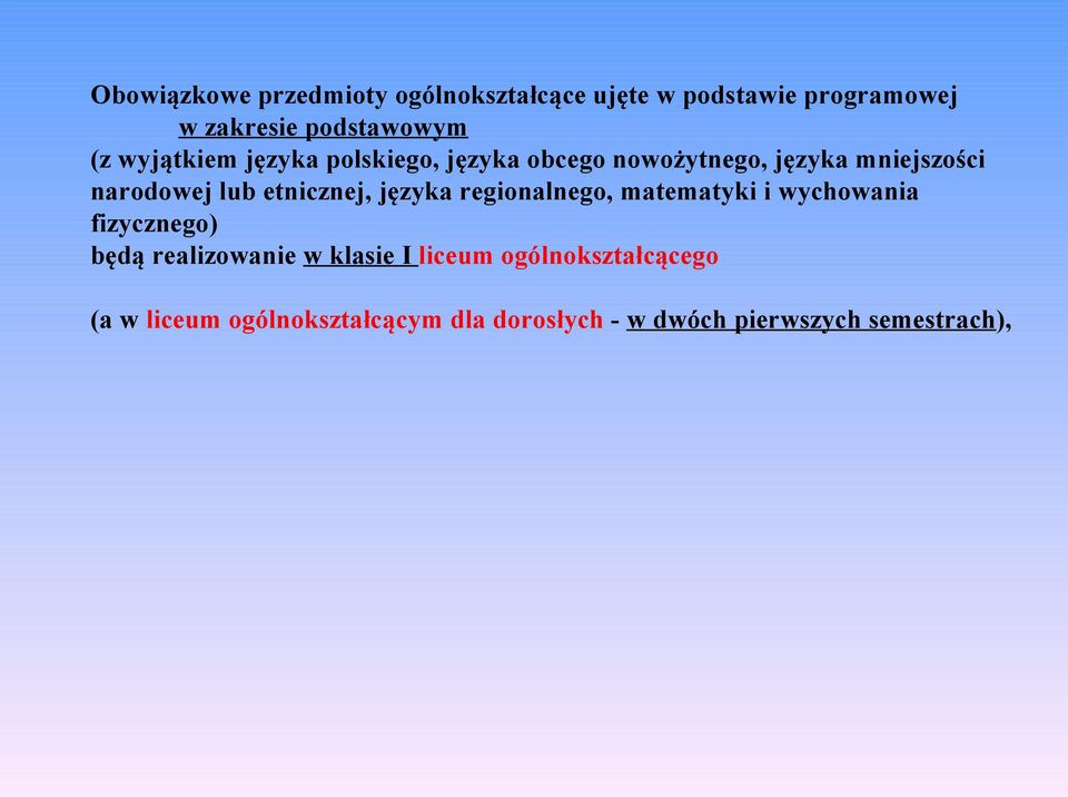 etnicznej, języka regionalnego, matematyki i wychowania fizycznego) będą realizowanie w klasie