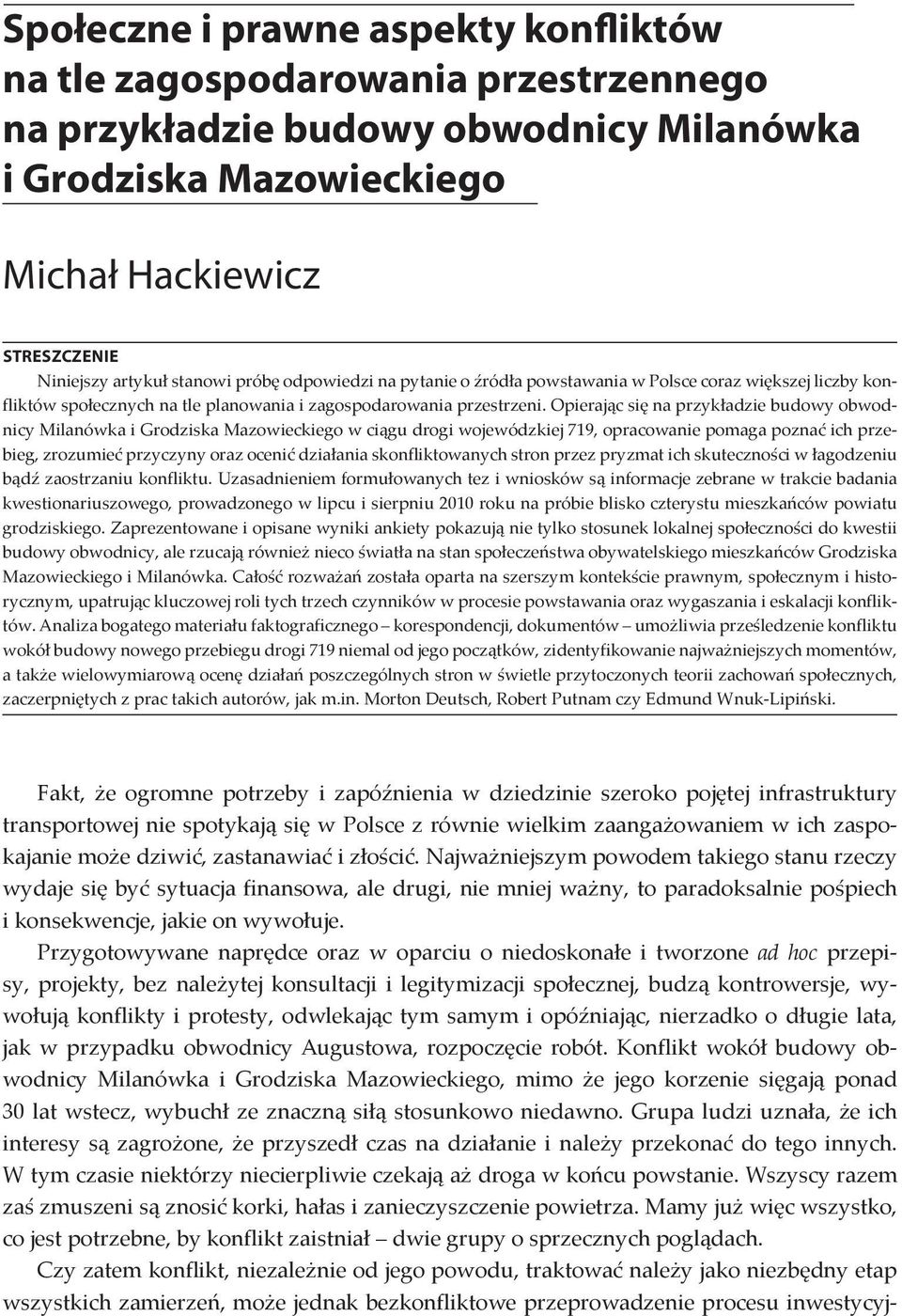 Opierając się na przykładzie budowy obwodnicy Milanówka i Grodziska Mazowieckiego w ciągu drogi wojewódzkiej 719, opracowanie pomaga poznać ich przebieg, zrozumieć przyczyny oraz ocenić działania