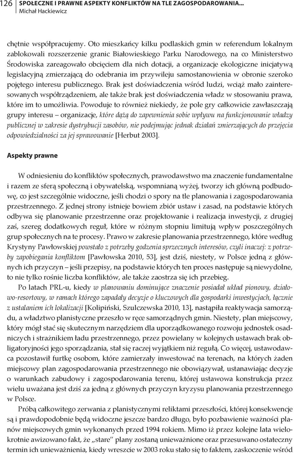 organizacje ekologiczne inicjatywą legislacyjną zmierzającą do odebrania im przywileju samostanowienia w obronie szeroko pojętego interesu publicznego.