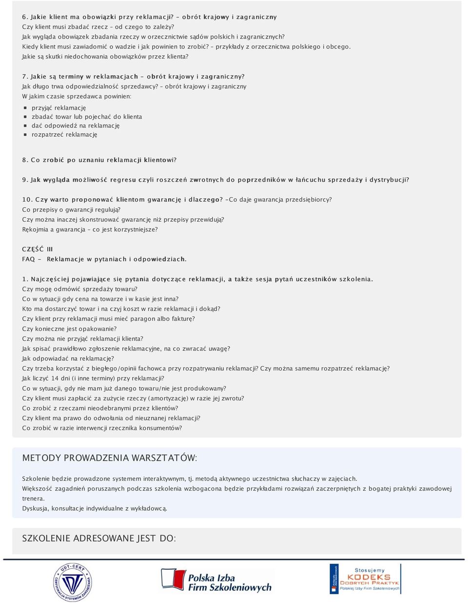 Jakie są skutki niedochowania obowiązków przez klienta? 7. Jakie są terminy w reklamac jac h - o b ró t krajo wy i zag ranic zny? Jak długo trwa odpowiedzialność sprzedawcy?