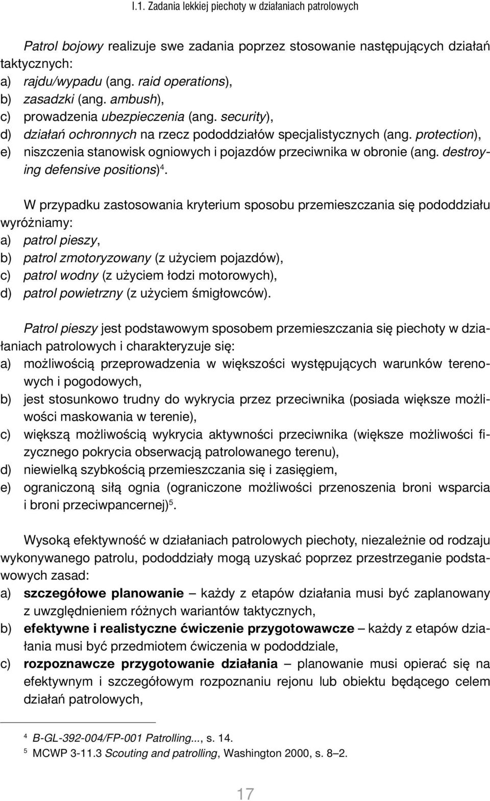 protection), e) niszczenia stanowisk ogniowych i pojazdów przeciwnika w obronie (ang. destroying defensive positions) 4.