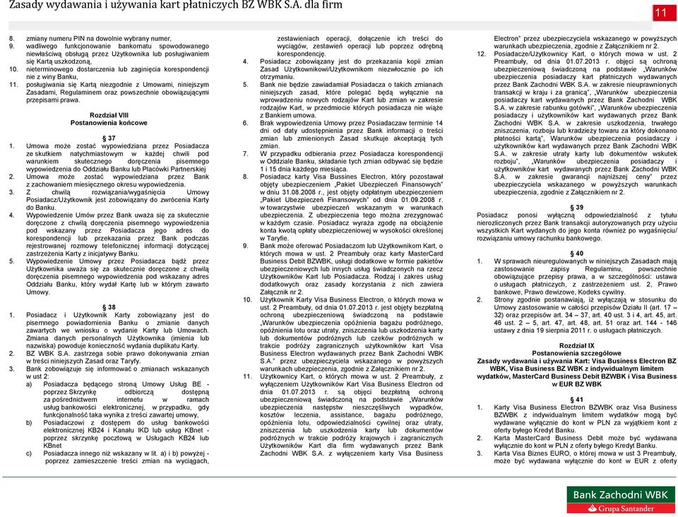 posługiwania się Kartą niezgodnie z Umowami, niniejszym Zasadami, Regulaminem oraz powszechnie obowiązującymi przepisami prawa. Rozdział VIII Postanowienia końcowe 37 1.