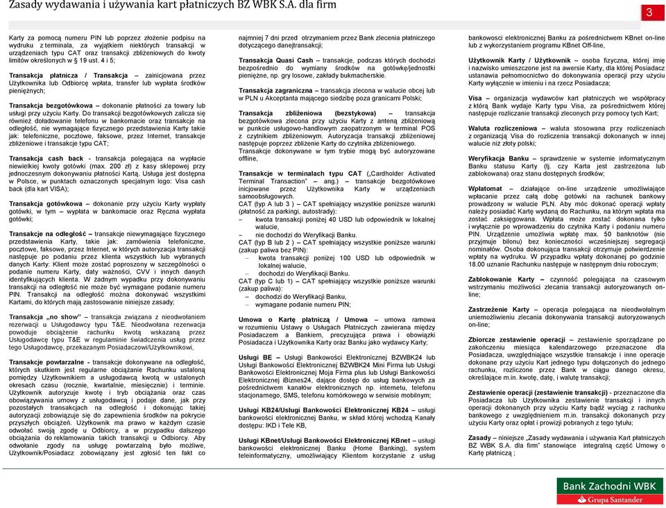 4 i 5; Transakcja płatnicza / Transakcja zainicjowana przez Użytkownika lub Odbiorcę wpłata, transfer lub wypłata środków pieniężnych; Transakcja bezgotówkowa dokonanie płatności za towary lub usługi