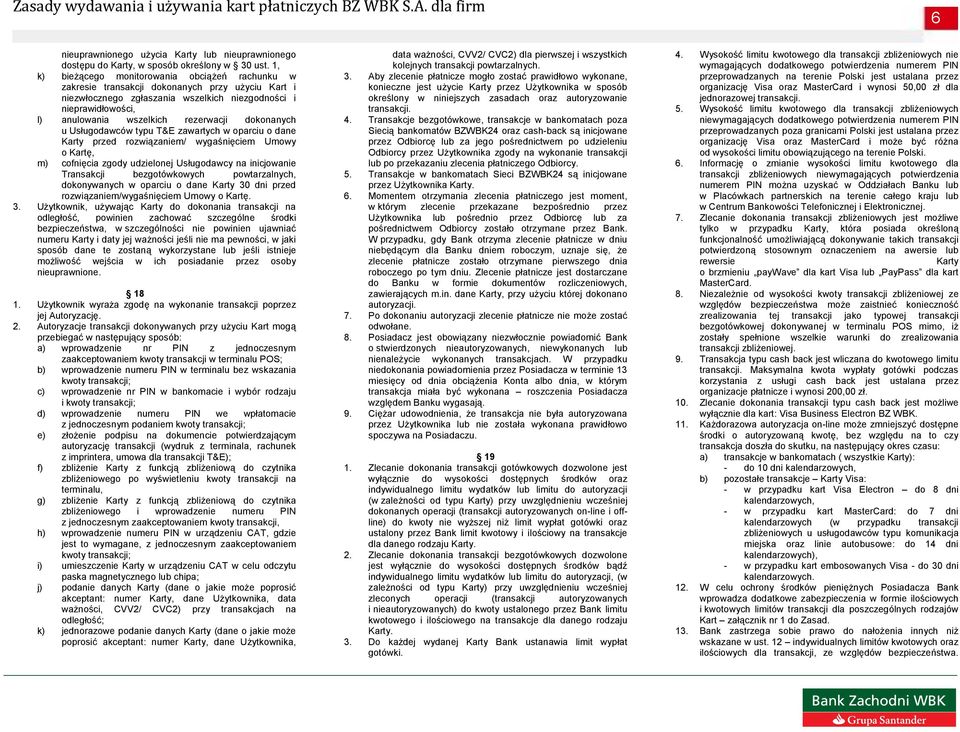 rezerwacji dokonanych u Usługodawców typu T&E zawartych w oparciu o dane Karty przed rozwiązaniem/ wygaśnięciem Umowy o Kartę, m) cofnięcia zgody udzielonej Usługodawcy na inicjowanie Transakcji