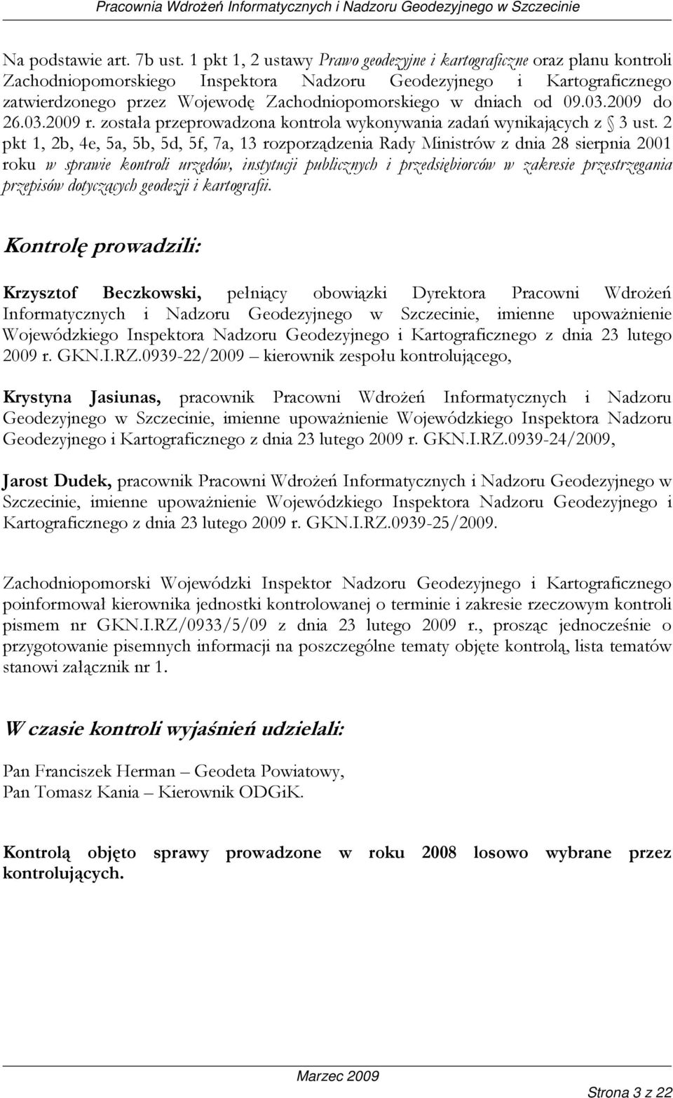 dniach od 09.03.2009 do 26.03.2009 r. została przeprowadzona kontrola wykonywania zadań wynikających z 3 ust.