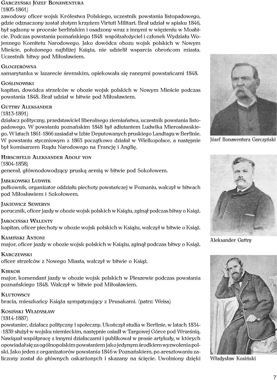 Podczas powstania poznańskiego 1848 współzałożyciel i członek Wydziału Wojennego Komitetu Narodowego.