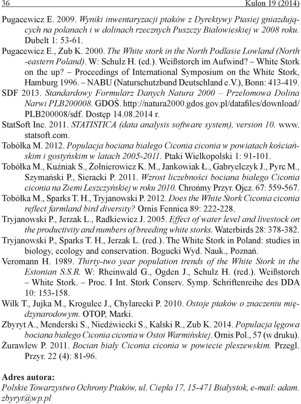 Proceedings of International Symposium on the White Stork, Hamburg 1996. NABU (Naturschutzbund Deutschland e.v.), Bonn: 413-419. SDF 2013.