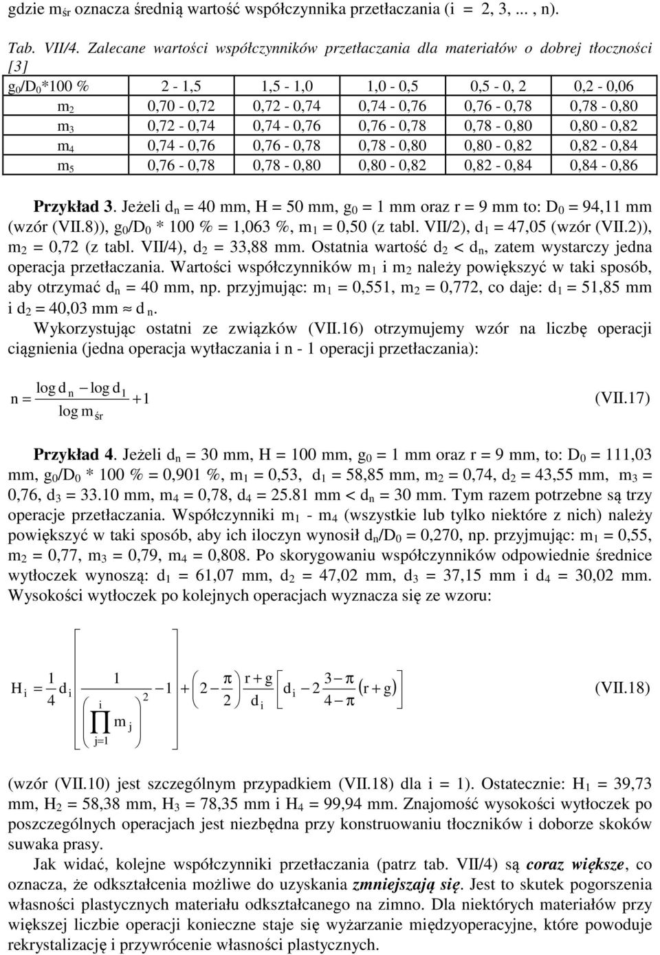 0,78-0,80 0,80-0,8 0,7-0,76 0,76-0,78 0,78-0,80 0,80-0,8 0,8-0,8 5 0,76-0,78 0,78-0,80 0,80-0,8 0,8-0,8 0,8-0,86 Przykła. Jeżeli 0, H 50, g 0 oraz r 9 to: D 0 9, (wzór (VII.