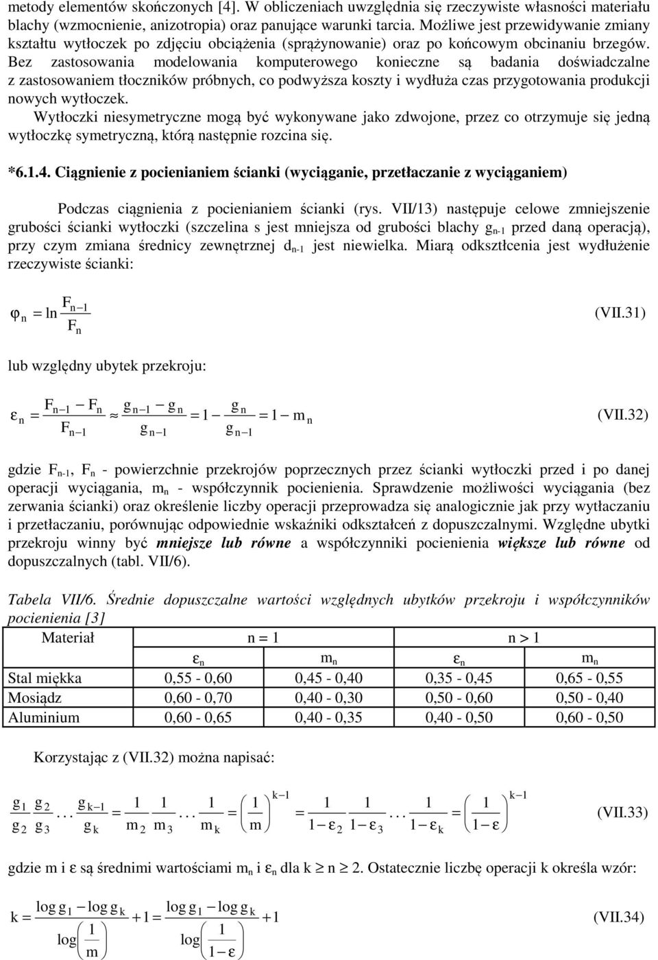 Bez zastosowaia oelowaia koputerowego koiecze są baaia oświaczale z zastosowaie tłoczików próbych, co powyższa koszty i wyłuża czas przygotowaia proukcji owych wytłoczek.