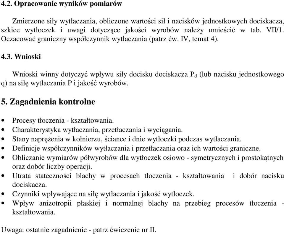 Zagaieia kotrole Procesy tłoczeia - kształtowaia. Charakterystyka wytłaczaia, przetłaczaia i wyciągaia. Stay aprężeia w kołierzu, ściace i ie wytłoczki poczas wytłaczaia.