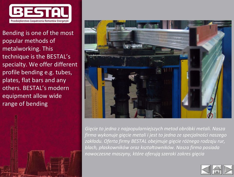 BESTAL s modern equipment allow wide range of bending Gięcie to jedna z najpopularniejszych metod obróbki metali.