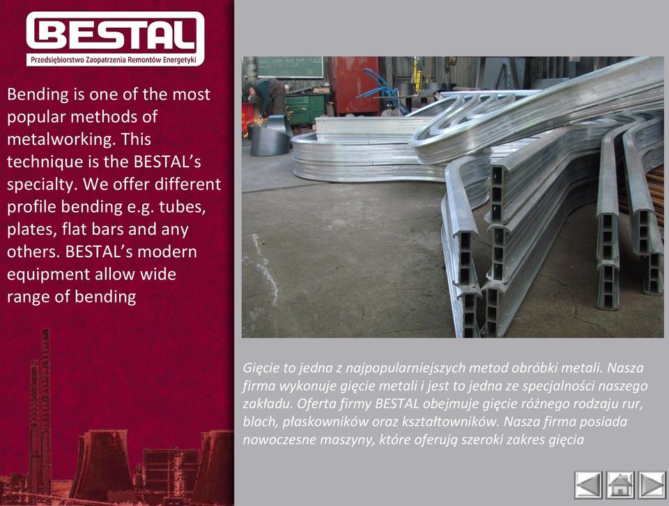BESTAL s modern equipment allow wide range of bending Gięcie to jedna z najpopularniejszych metod obróbki metali.