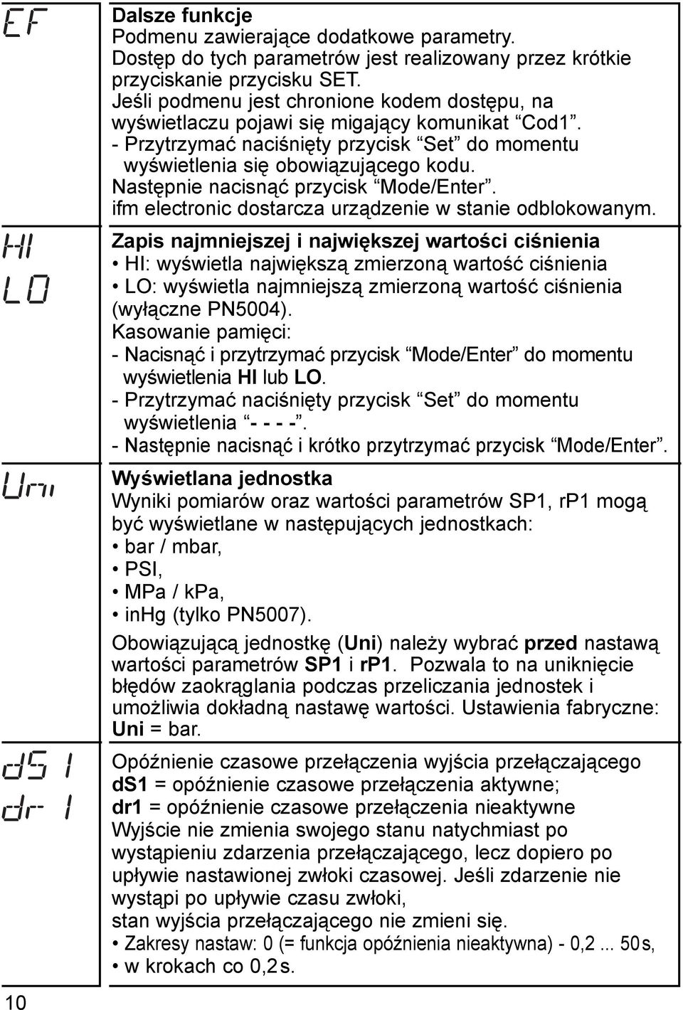 Następnie nacisnąć przycisk ode/enter. ifm electronic dostarcza urządzenie w stanie odblokowanym.