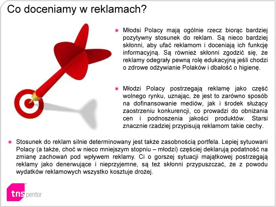 Młodzi Polacy postrzegają reklamę jako część wolnego rynku, uznając, że jest to zarówno sposób na dofinansowanie mediów, jak i środek służący zaostrzeniu konkurencji, co prowadzi do obniżania cen i