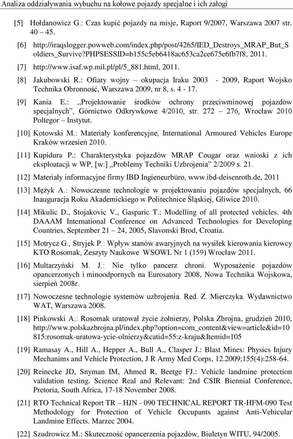 : Ofiary wojny okupacja Iraku 2003-2009, Raport Wojsko Technika Obronność, Warszawa 2009, nr 8, s. 4-17. [9] Kania E.