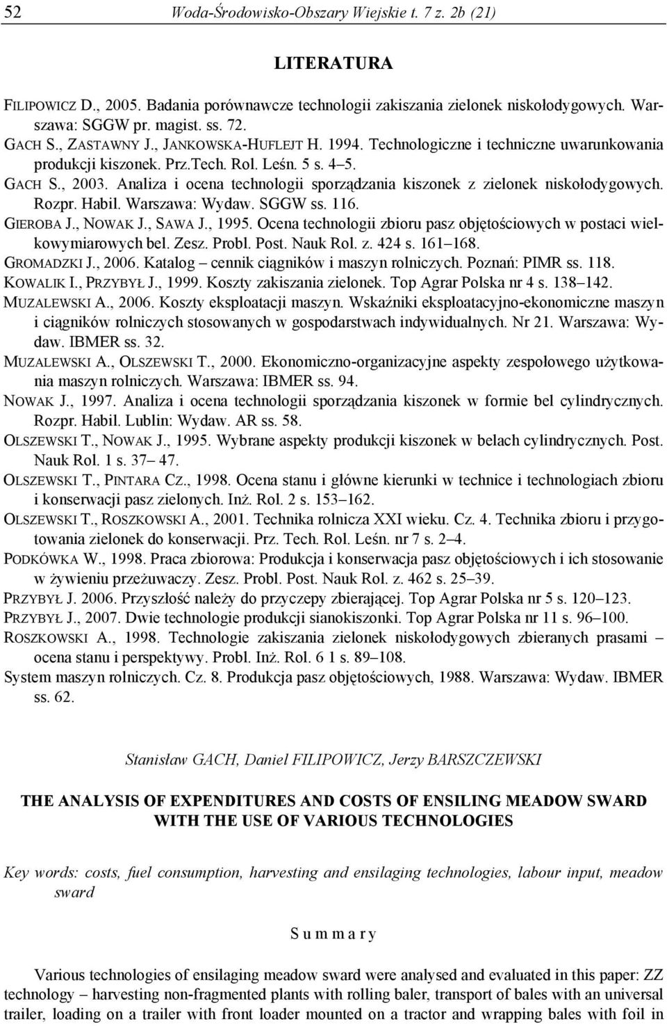 Analiza i ocena technologii sporządzania kiszonek z zielonek niskołodygowych. Rozpr. Habil. Warszawa: Wydaw. SGGW ss. 116. GIEROBA J., NOWAK J., SAWA J., 1995.