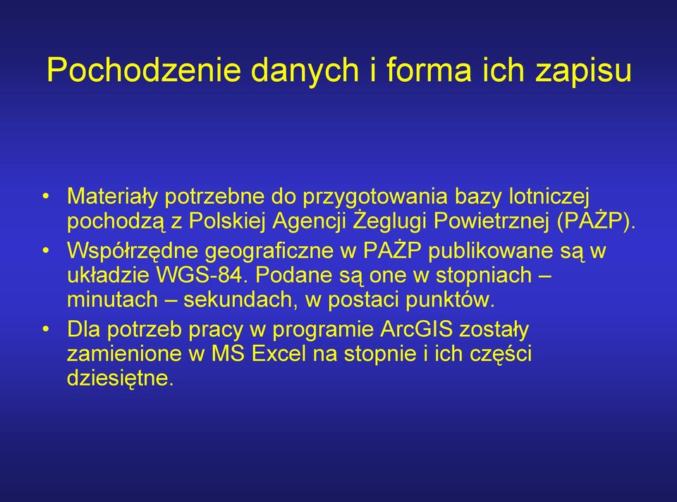 Współrzędne geograficzne w PAŻP publikowane są w układzie WGS-84.