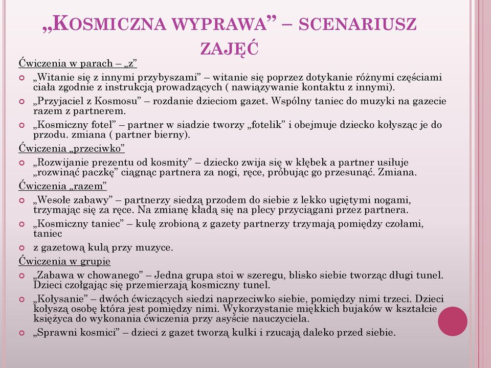 Kosmiczny fotel partner w siadzie tworzy fotelik i obejmuje dziecko kołysząc je do przodu. zmiana ( partner bierny).