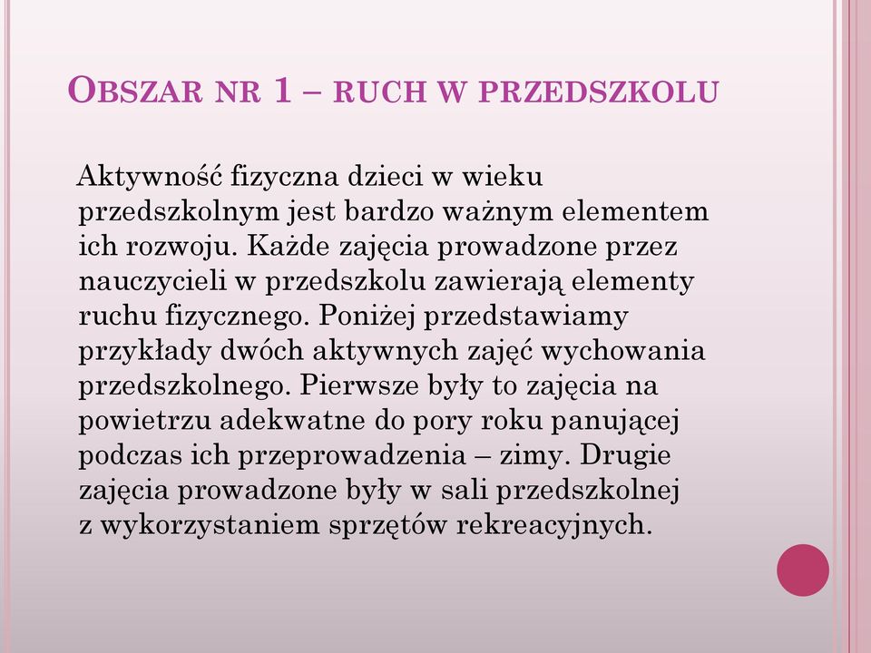 Poniżej przedstawiamy przykłady dwóch aktywnych zajęć wychowania przedszkolnego.