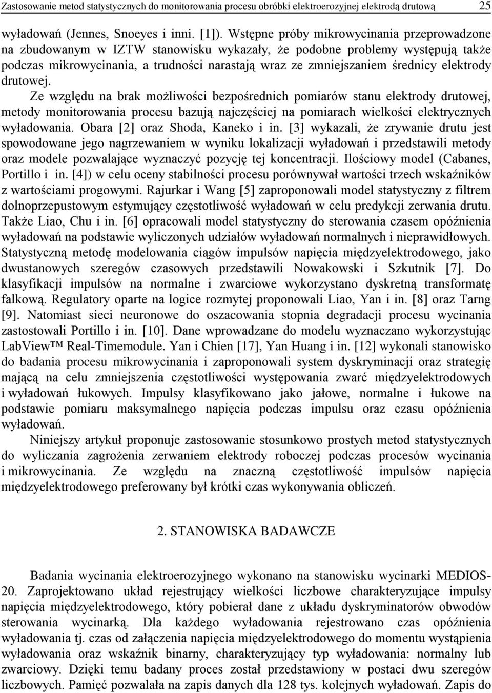 elektrody drutowej. Ze względu na brak możliwości bezpośrednich pomiarów stanu elektrody drutowej, metody monitorowania procesu bazują najczęściej na pomiarach wielkości elektrycznych wyładowania.