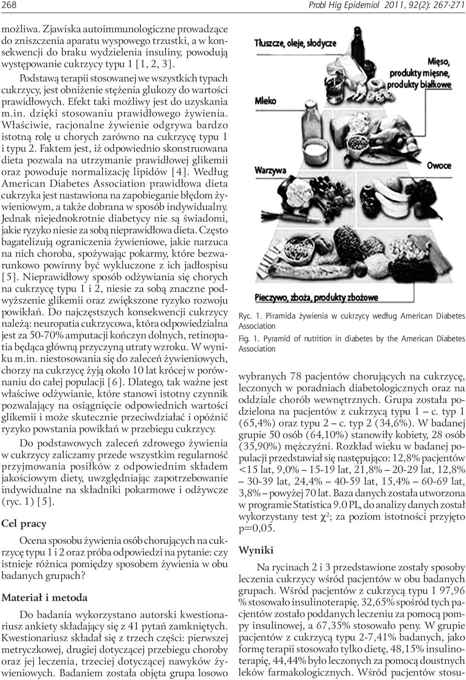 Podstawą terapii stosowanej we wszystkich typach cukrzycy, jest obniżenie stężenia glukozy do wartości prawidłowych. Efekt taki możliwy jest do uzyskania m.in. dzięki stosowaniu prawidłowego żywienia.