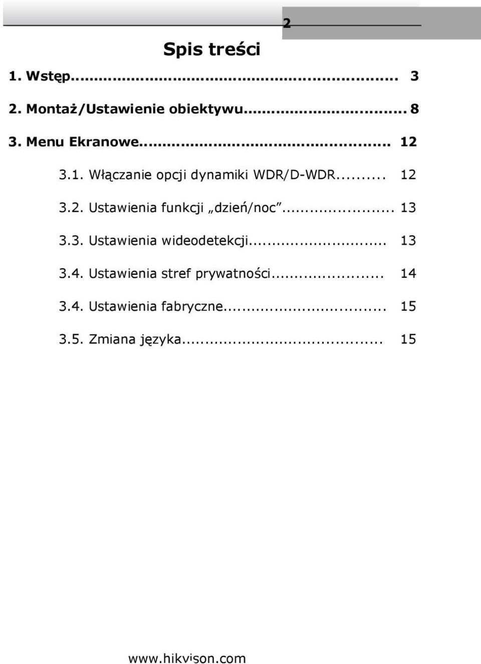 .. 13 3.3. Ustawienia wideodetekcji... 13 3.4. Ustawienia stref prywatności.