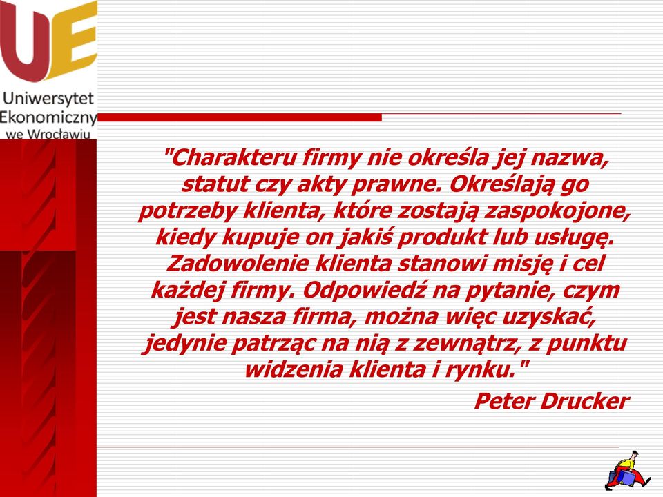 usługę. Zadowolenie klienta stanowi misję i cel każdej firmy.