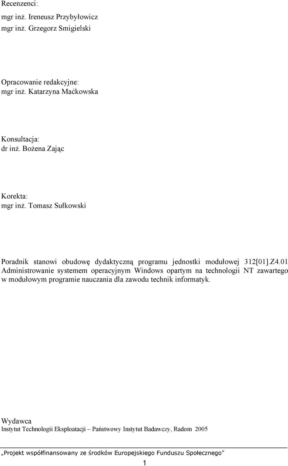 Tomasz Sułkowski Poradnik stanowi obudowę dydaktyczną programu jednostki modułowej 312[01].Z4.