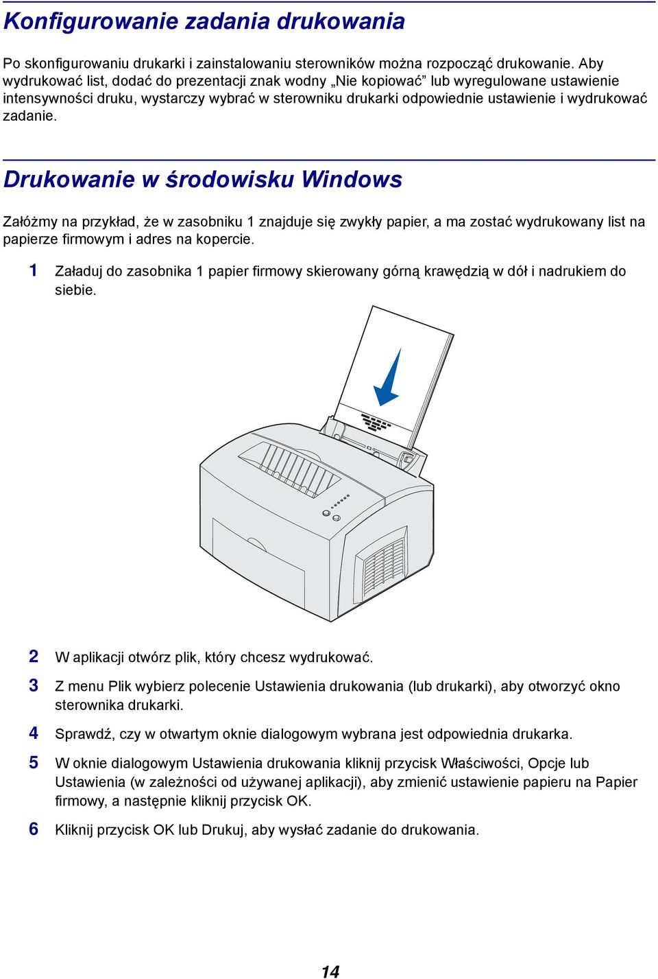 Drukowanie w środowisku Windows Załóżmy na przykład, że w zasobniku 1 znajduje się zwykły papier, a ma zostać wydrukowany list na papierze firmowym i adres na kopercie.