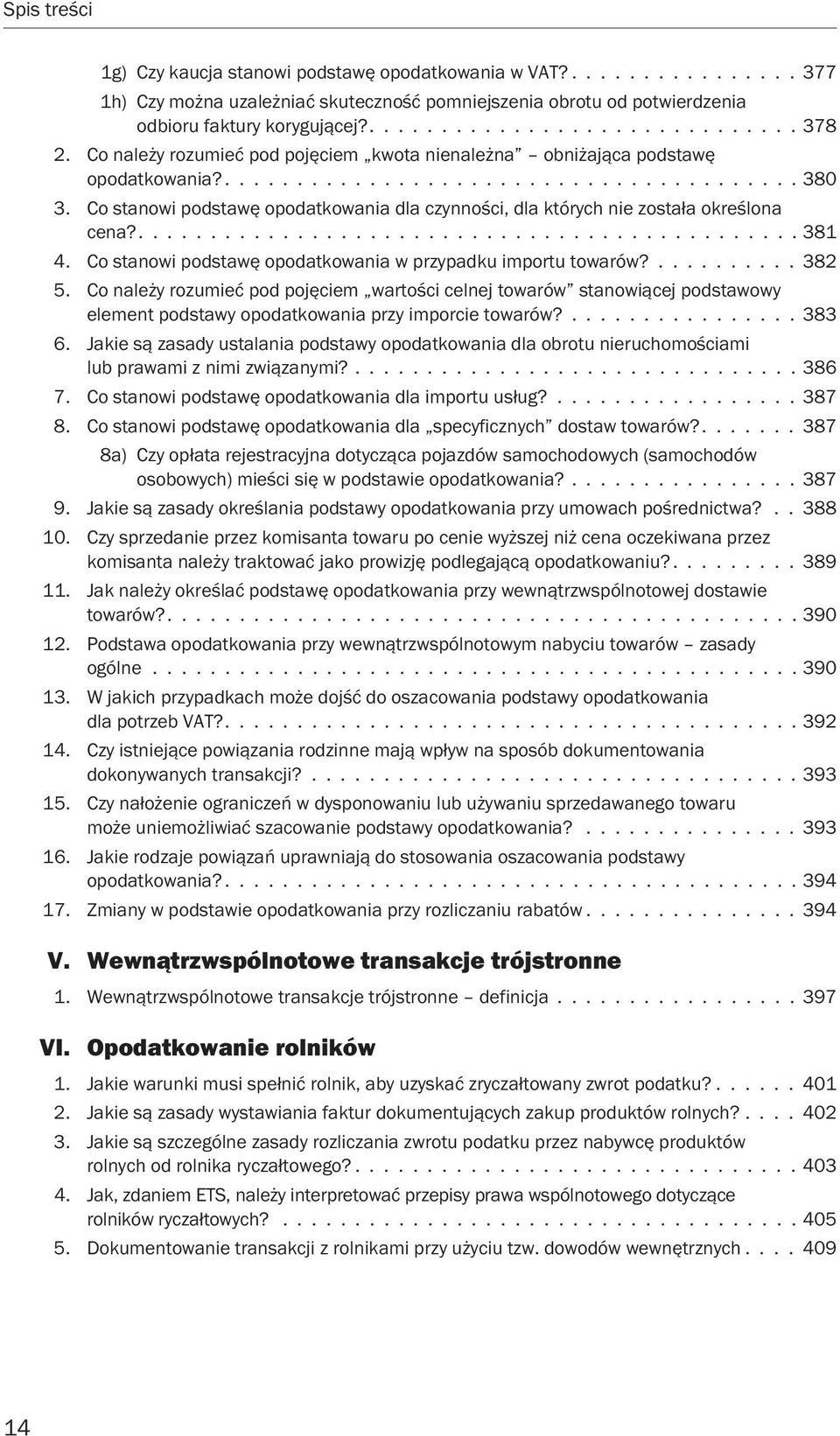 Co stanowi podstawę opodatkowania dla czynności, dla których nie została określona cena?.............................................. 381 4.