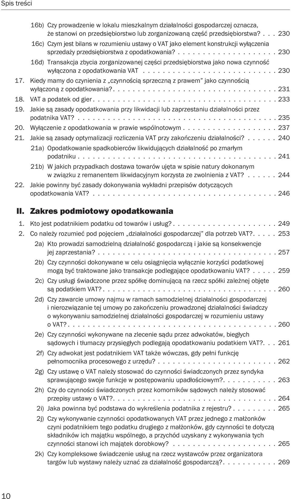 .................... 230 16d) Transakcja zbycia zorganizowanej części przedsiębiorstwa jako nowa czynność wyłączona z opodatkowania VAT........................... 230 17.