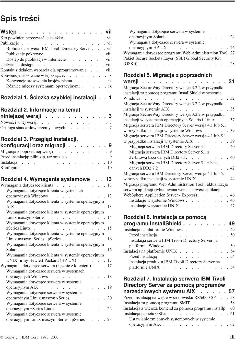 .......ix Konwencje stosowania krojów pisma......ix Różnice między systemami operacyjnymi.....ix Rozdział 1. Ścieżka szybkiej instalacji.. 1 Rozdział 2. Informacje na temat niniejszej wersji.