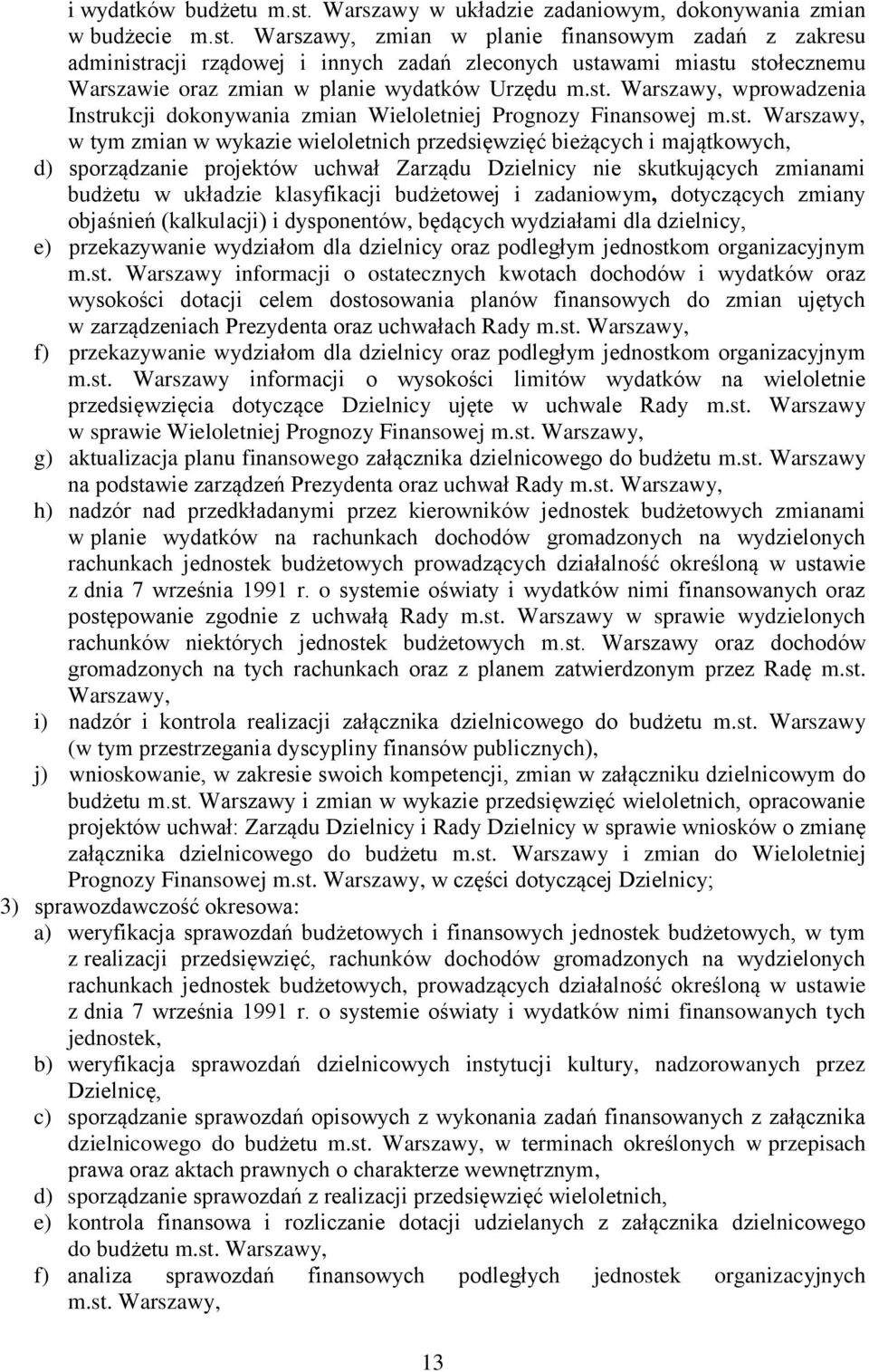 Warszawy, zmian w planie finansowym zadań z zakresu administracji rządowej i innych zadań zleconych ustawami miastu stołecznemu Warszawie oraz zmian w planie wydatków Urzędu m.st. Warszawy, wprowadzenia Instrukcji dokonywania zmian Wieloletniej Prognozy Finansowej m.