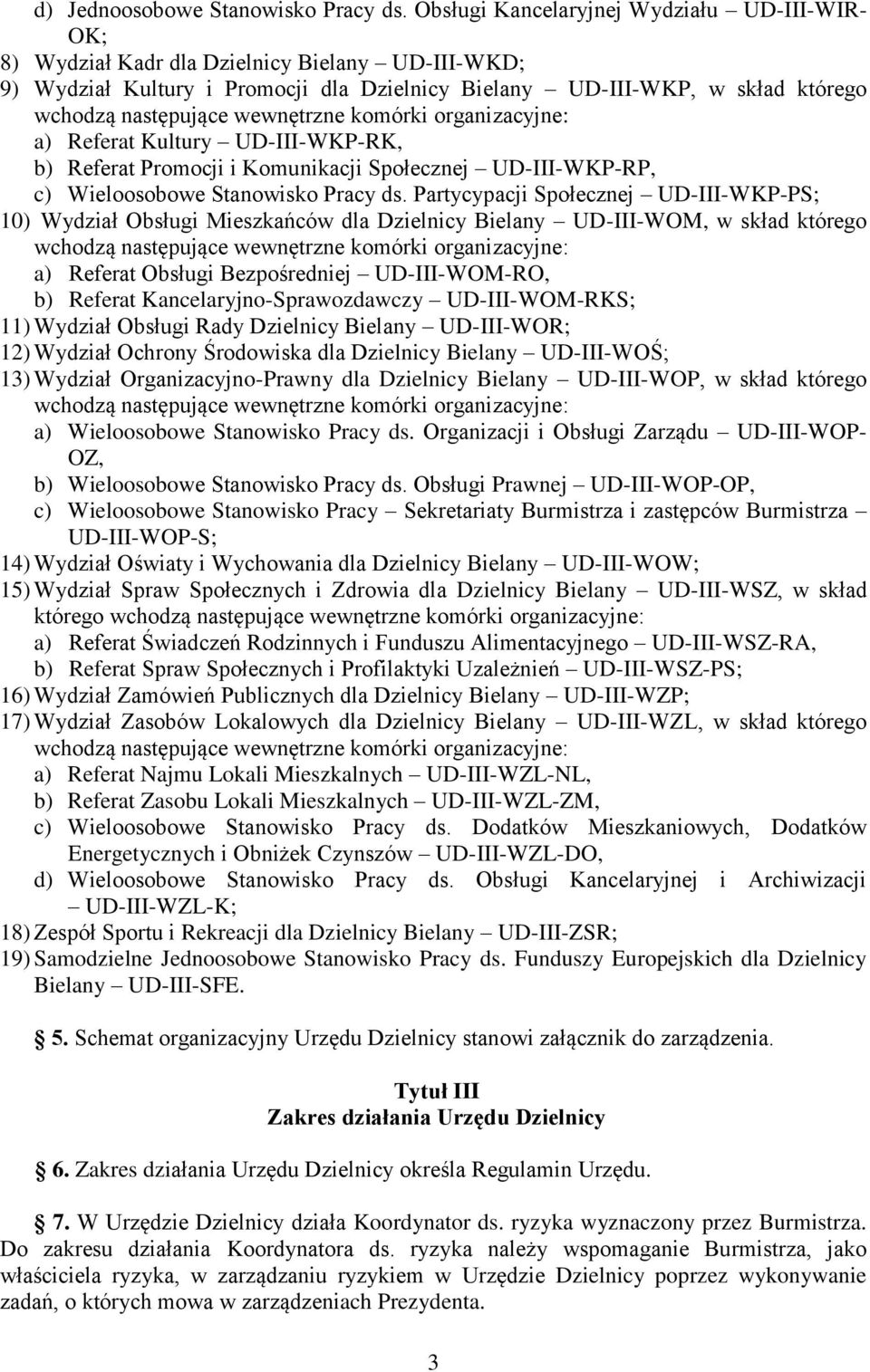 wewnętrzne komórki organizacyjne: a) Referat Kultury UD-III-WKP-RK, b) Referat Promocji i Komunikacji Społecznej UD-III-WKP-RP, c) Wieloosobowe Stanowisko Pracy ds.