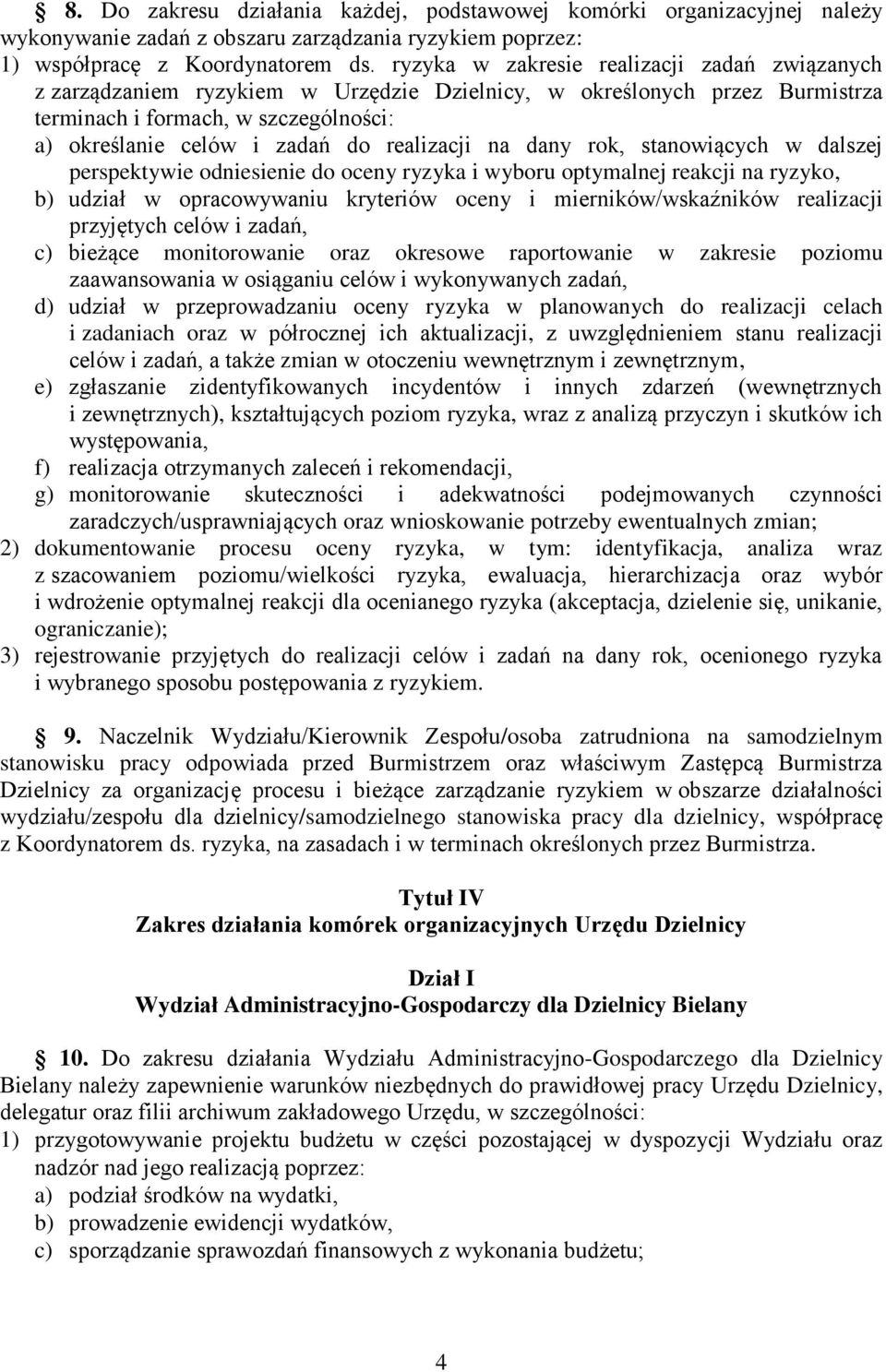 realizacji na dany rok, stanowiących w dalszej perspektywie odniesienie do oceny ryzyka i wyboru optymalnej reakcji na ryzyko, b) udział w opracowywaniu kryteriów oceny i mierników/wskaźników