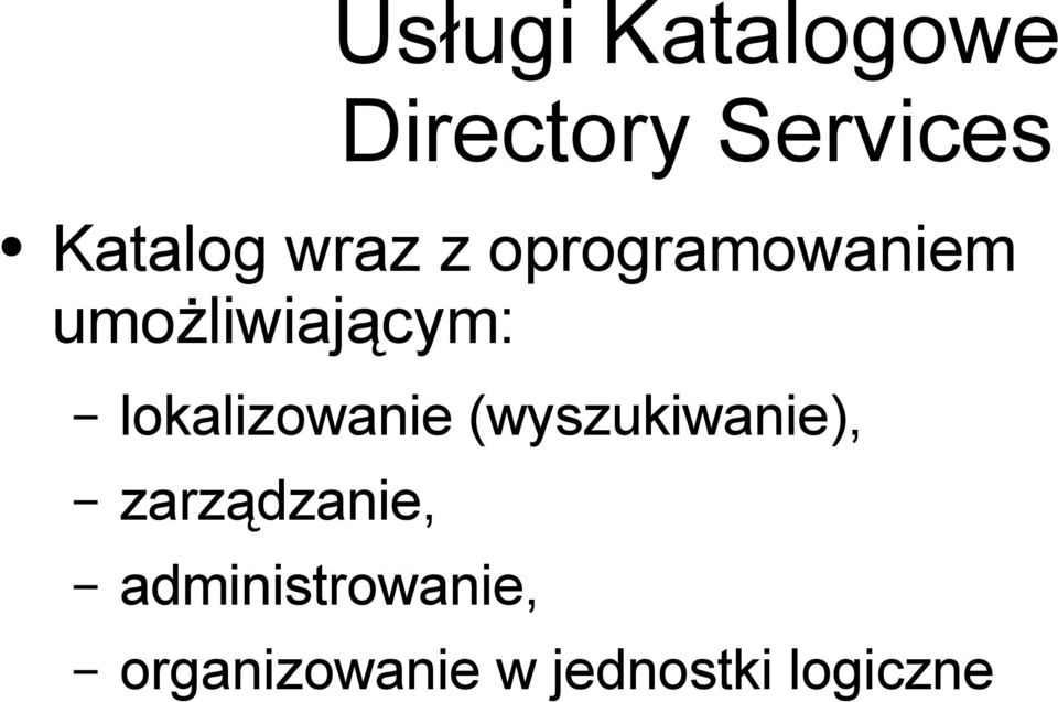 lokalizowanie (wyszukiwanie), zarządzanie,