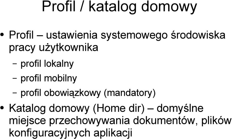 profil obowiązkowy (mandatory) Katalog domowy (Home dir)