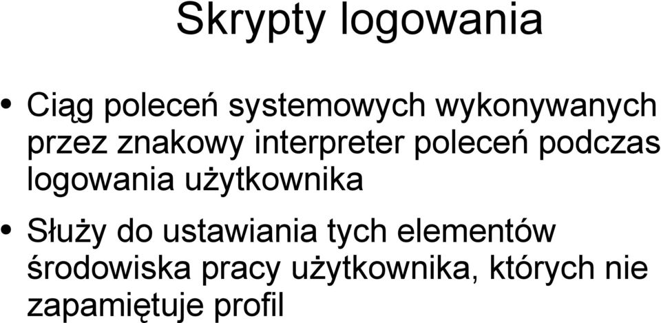 podczas logowania użytkownika Służy do ustawiania