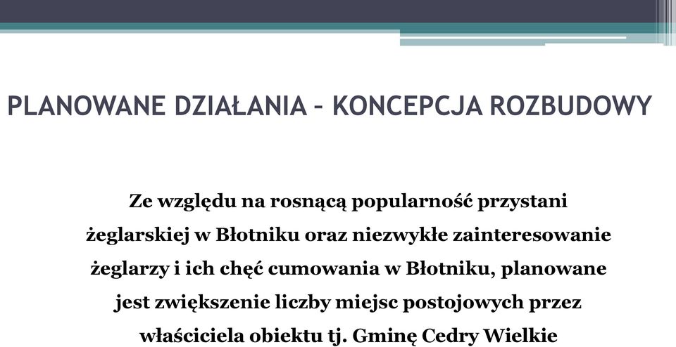 zainteresowanie żeglarzy i ich chęć cumowania w Błotniku, planowane