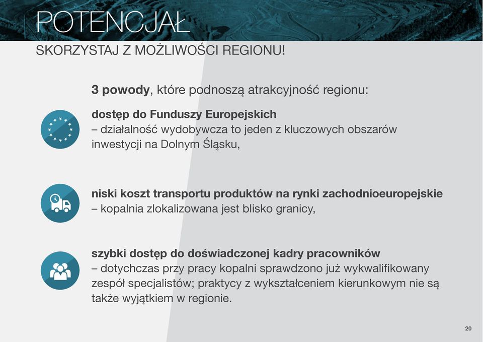 obszarów inwestycji na Dolnym Śląsku, niski koszt transportu produktów na rynki zachodnioeuropejskie kopalnia zlokalizowana jest