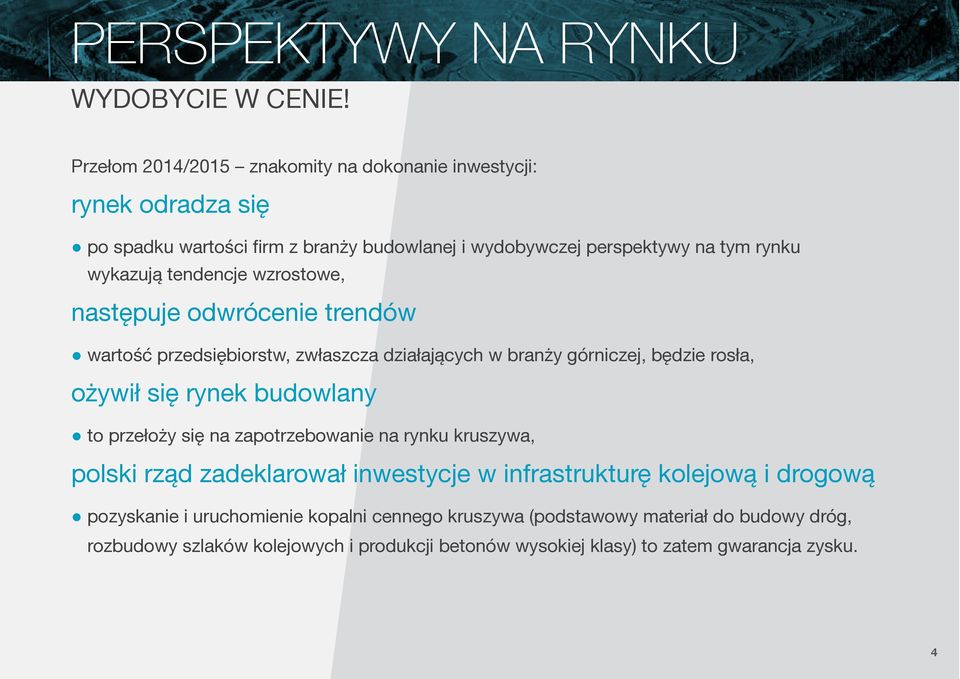 tendencje wzrostowe, następuje odwrócenie trendów wartość przedsiębiorstw, zwłaszcza działających w branży górniczej, będzie rosła, ożywił się rynek budowlany to