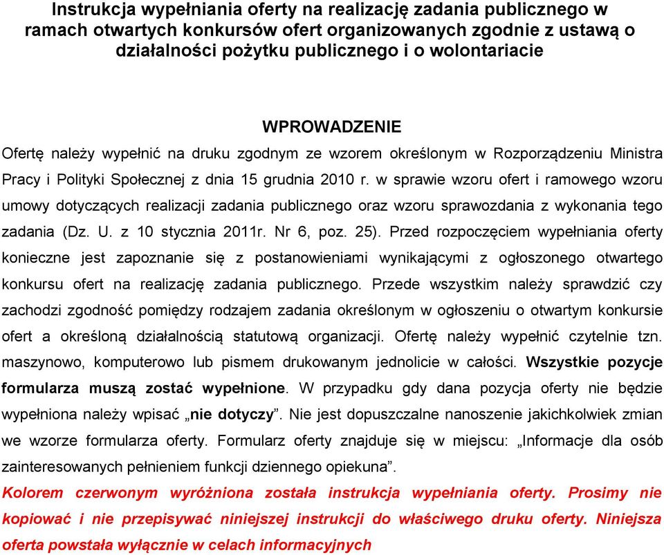 w sprawie wzoru ofert i ramowego wzoru umowy dotyczących realizacji zadania publicznego oraz wzoru sprawozdania z wykonania tego zadania (Dz. U. z 10 stycznia 2011r. Nr 6, poz. 25).