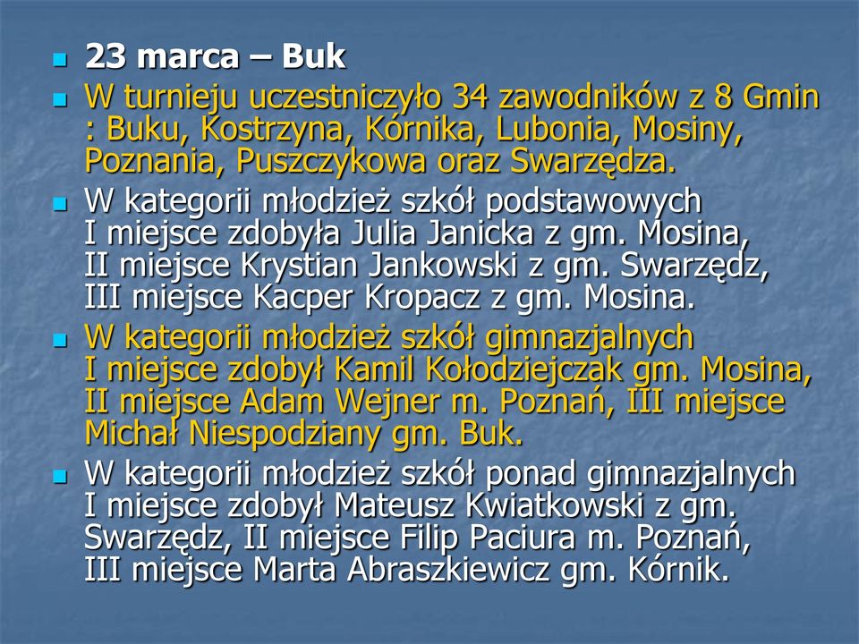 Mosina. W kategorii młodzież szkół gimnazjalnych I miejsce zdobył Kamil Kołodziejczak gm. Mosina, II miejsce Adam Wejner m.