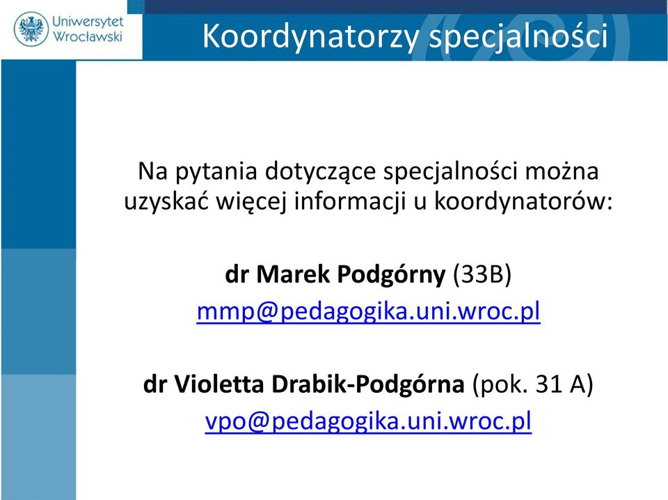 koordynatorów: dr Marek Podgórny (33B) mmp@pedagogika.
