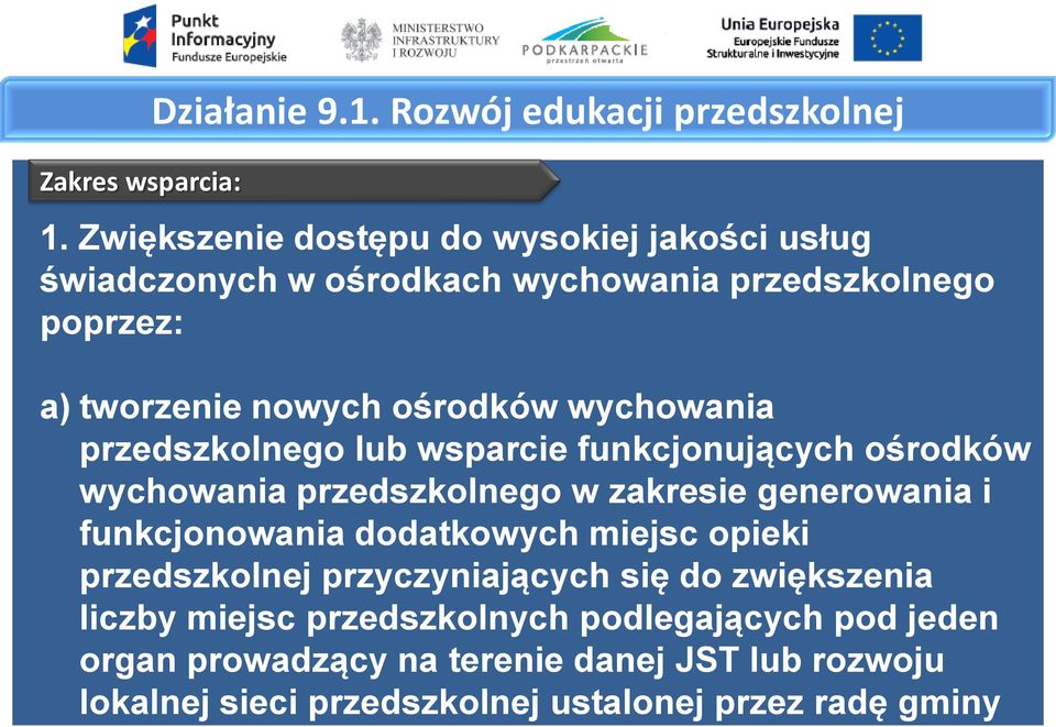 wychowania przedszkolnego lub wsparcie funkcjonujących ośrodków wychowania przedszkolnego w zakresie generowania i funkcjonowania