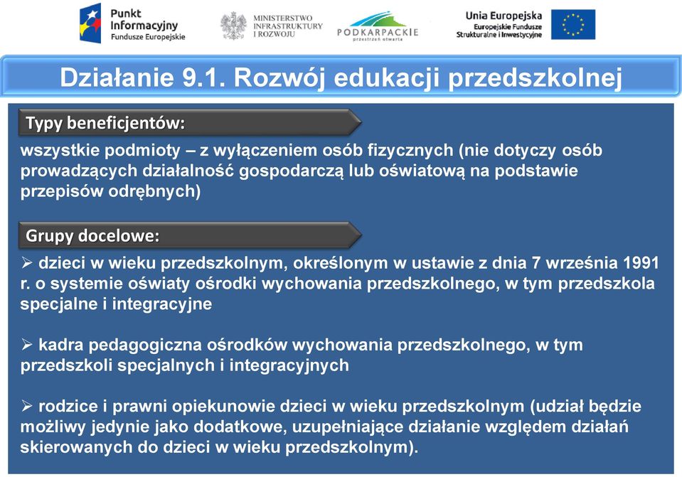 podstawie przepisów odrębnych) Grupy docelowe: dzieci w wieku przedszkolnym, określonym w ustawie z dnia 7 września 1991 r.