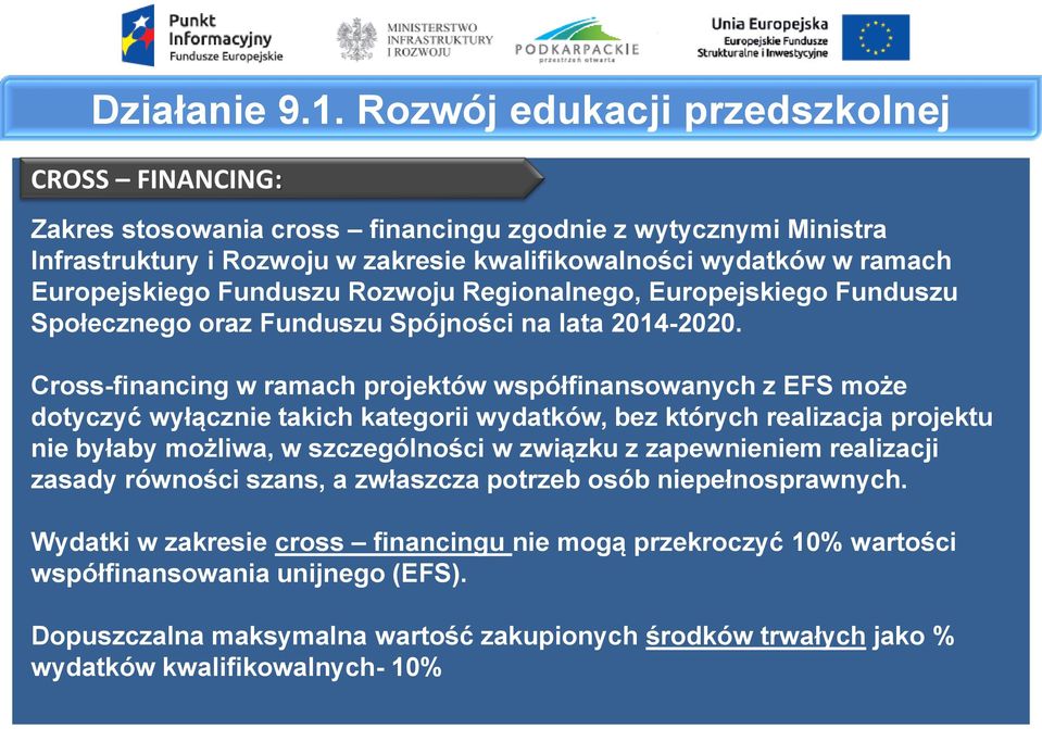 Funduszu Rozwoju Regionalnego, Europejskiego Funduszu Społecznego oraz Funduszu Spójności na lata 2014-2020.