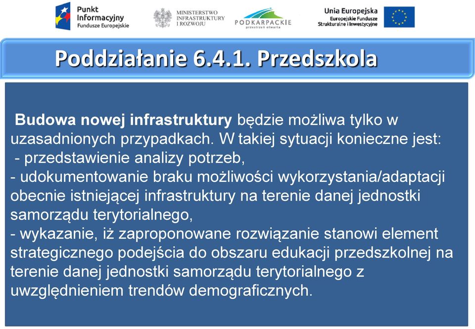 obecnie istniejącej infrastruktury na terenie danej jednostki samorządu terytorialnego, - wykazanie, iż zaproponowane rozwiązanie