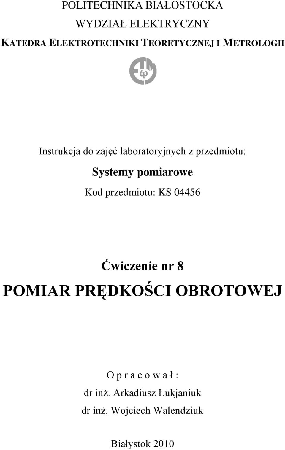 Systemy pomiarowe Kod przedmiotu: KS 04456 Ćwiczenie nr 8 POMIAR PRĘDKOŚCI